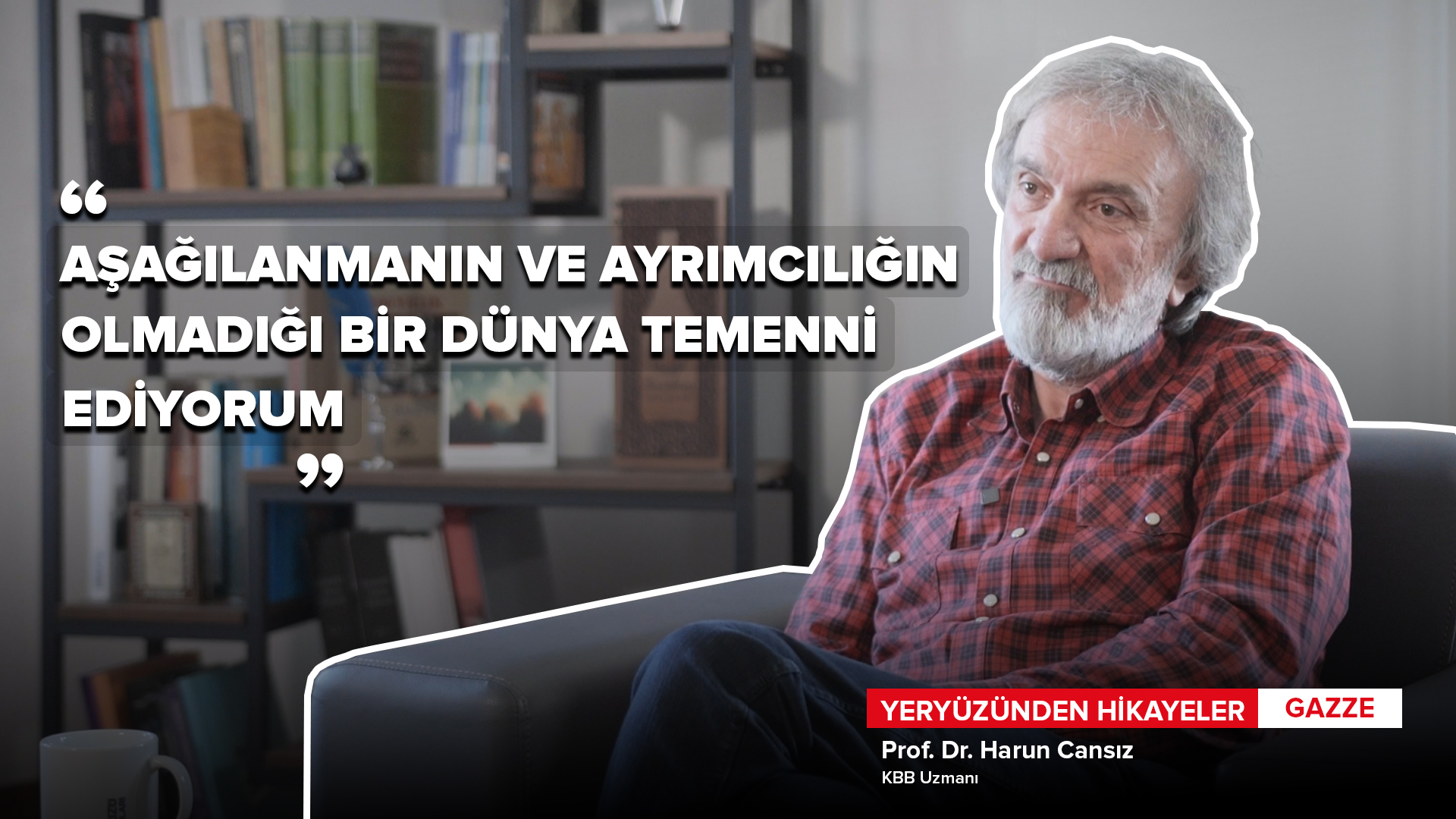  Yeryüzünden Hikayeler: Gazze "Aşağılama ve Ayrımcılık Olmayan Bir Dünya Temenni Ediyorum"